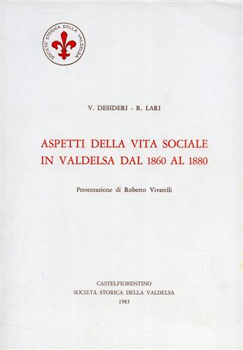 Desideri,V. Lari,R. - Aspetti della vita sociale in Valdelsa dal 1860 al 1880.