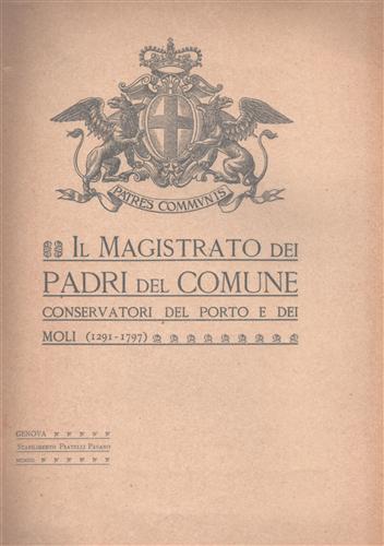 -- - Il Magistrato dei Padri del Comune. Conservatori del porto e dei moli (1291-1797).