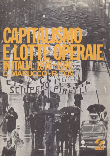 Marucco,Dora. Tos,Rosanna. - Capitalismo e lotte operaie in Italia: 1870-1970.