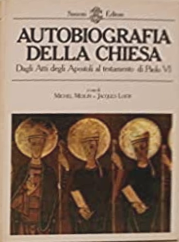 Meslin,Michel. Loew,Jacques (a cura di). - Autobiografia della Chiesa. Dagli Atti degli Apostoli al testamento di Paolo VI.