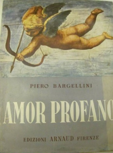 Bargellini,Piero. - Amor profano.
