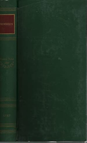 Mommsen,Theodor. - Opere scelte da: dalla lettera premessa alle iscrizioni latine del Regno di Napoli. Storia di Roma. L'Impero di Roma. Disegno del Diritto pubblico romano dal codicillo testamentario.