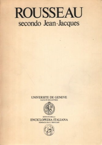 Atti del Convegno: - Rousseau secondo Jean-Jacques.