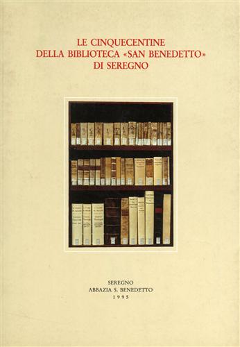 -- - Le cinquecentine della biblioteca San Benedetto di Seregno.