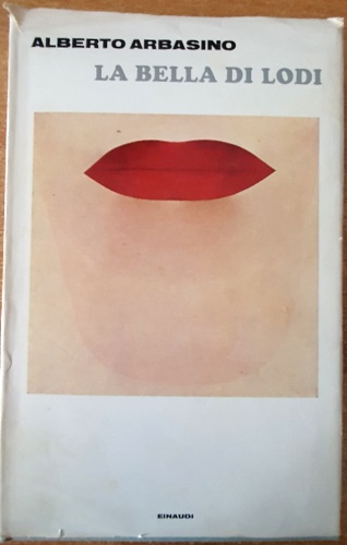 Arbasino,Alberto. - La bella di Lodi.