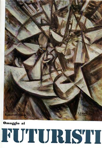 Catalogo della Mostra: - Omaggio ai futuristi, Boccioni, Balla, Carr, Russolo, Severini, Soffici, Sironi, Rosai, Balsessari, Prampolini, Depero, Magnelli.