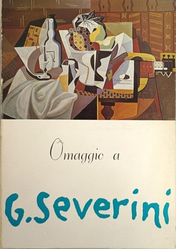 Catalogo della Mostra: - Omaggio a Gino Severini.
