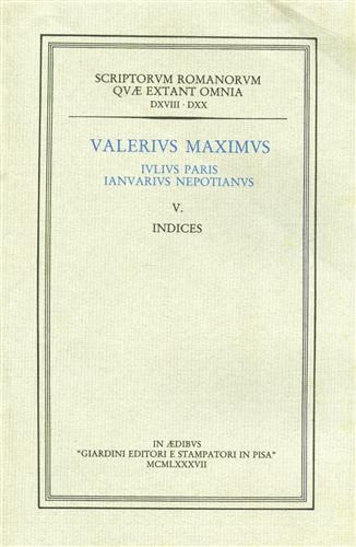 Valerius Maximus. - Iulius Paris Ianuarius Nepotanius. V.Indices.