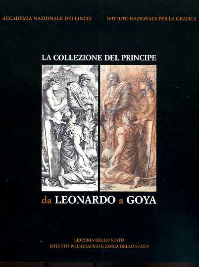 Catalogo della Mostra: - La collezione del Principe: da Leonardo a Goya. Disegni e stampe della Raccolta Corsini.