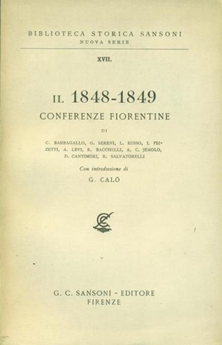 Barbagallo,C. Sereni,G. Russo,L. Jemolo,A.C. Cantimori,D. - Il 1848-1849. Conferenze fiorentine.