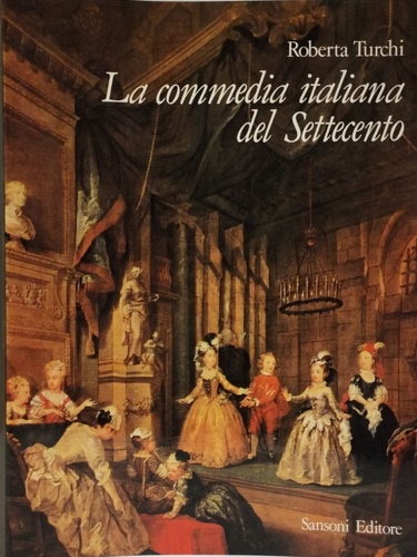Turchi,Roberta. - La commedia italiana del Settecento.