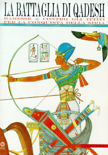 Catalogo della Mostra: - La battaglia di Qadesh, Ramesse II contro gli Ittiti per la conquista della Siria.