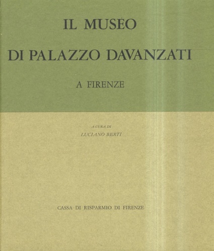 Berti,Luciano. - Il Museo di Palazzo Davanzati.