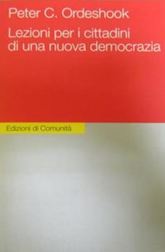 Ordershook,Peter C. - Lezioni per i cittadini di una nuova democrazia.