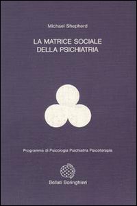 Shepherd,Michael. - La matrice sociale della psichiatria.
