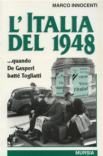 Innocenti, Marco. - L'Italia del 1948...quando De Gasperi batt Togliatti.