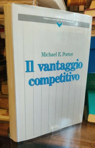Porter,Michael E. - Il vantaggio competitivo.