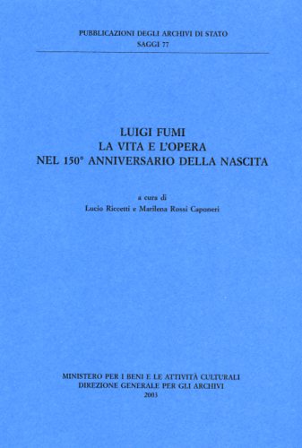 Riccetti,Lucio. Rossi Caponeri,Marilena. - Luigi Fumi. La vita e l'opera nel 150 anniversario della nascita.