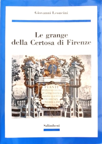 Leoncini,Giovanni. - Le grange della Certosa di Firenze.