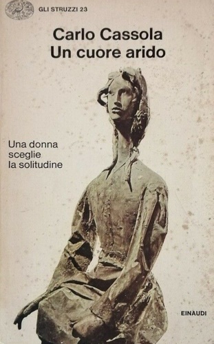 Cassola,Carlo. - Un cuore arido.