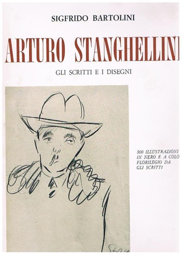 Bartolini,Sigfrido. - Arturo Stanghellini. Gli scritti e i disegni.