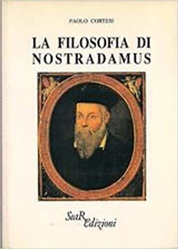 Cortesi, Paolo. - La filosofia di Nostradamus.