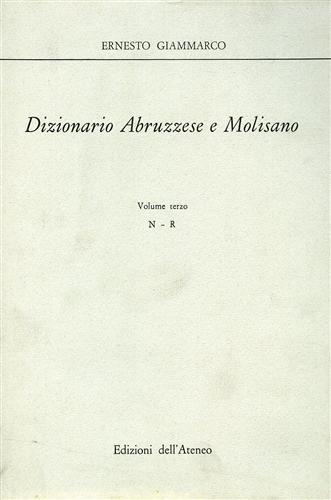 Giammarco,Ernesto. - Dizionario Abruzzese e Molisano. Vol.III: N-R.