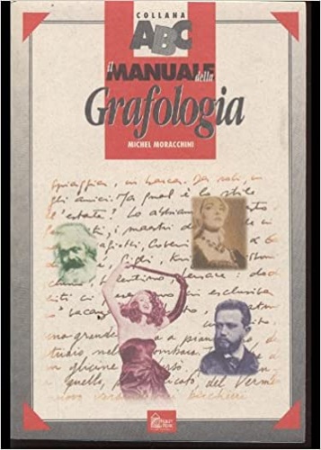 Moracchini,Michel. - Il manuale della grafologia.