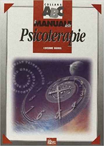 Morel,Corinne. - Il manuale delle psicoterapie.