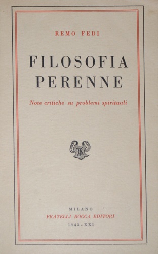 Fedi,Remo. - Filosofia perenne. Note critiche su problemi spirituali.