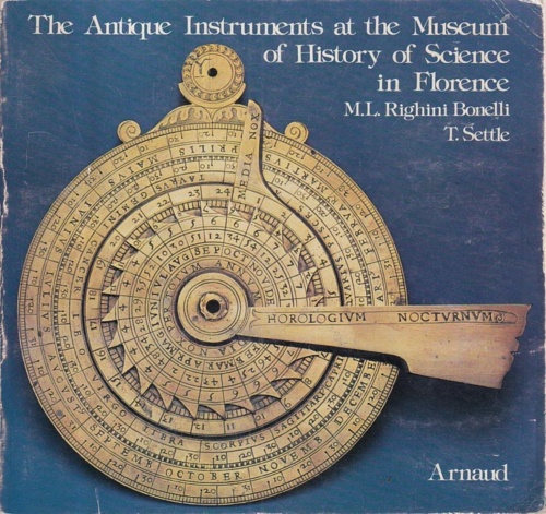 Righini Bonelli,M.L.-Settle,T. - The antique instruments at the museum of history in Florence.