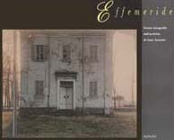 Catalogo della Mostra: - Effemeride. Cento fotografie dall'Archivio di Italo Zannier.