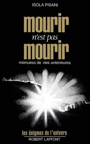 Pisani,Isola. - Mourir n'est pas mourir. Mmoires de vies antrieures.