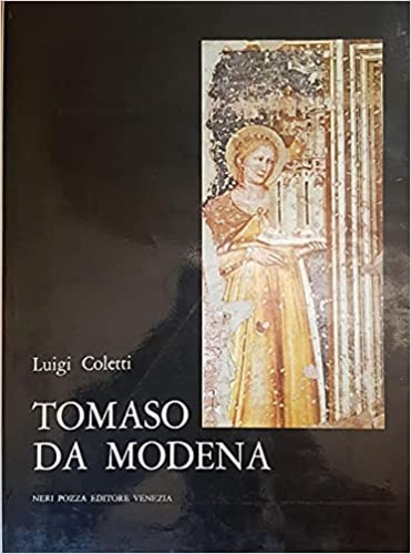 Coletti,Luigi. - Tomaso da Modena.