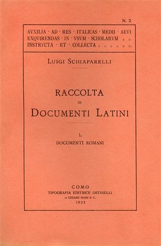 Schiaparelli,Luigi. - Raccolta di documenti latini. Vol.I:I documenti romani.