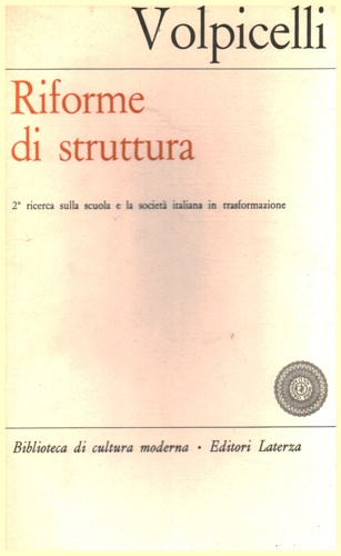 Volpicelli,Luigi (a cura di). - Riforme di struttura. 2 ricerca sulla scuola e la societ italiana in trasformazione.