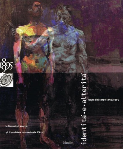 Catalogo della Biennale di Venezia: - Identit-e-alterit figure del corpo 1895-1995.