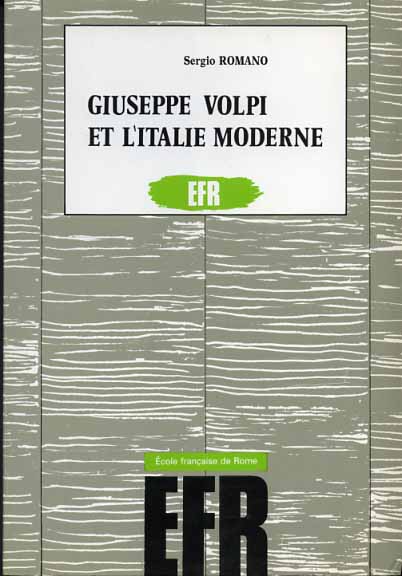 Romano,Sergio. - Giuseppe Volpi et l'Italie moderne. Finance, industrie et Etat de l're giolittienne  la Deuxime Guerre mondiale.