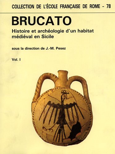 Pesez,Jean-Marie (dir.). - Brucato. Histoire et Archologie d'un habitat mdival en Sicilie.