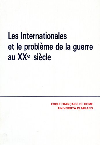 Actes du Colloque: - Les internationales et le problme de la guerre au XX sicle.