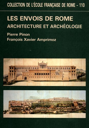 Pinon,Pierre. Amprimoz,Franois Xavier. - Les envois de Rome (1778-1968). Architecture et archologie.