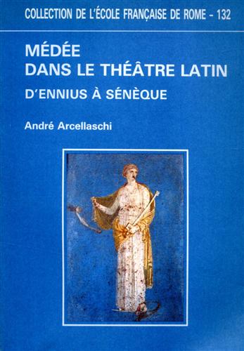 Arcellaschi,Andr. - Mde dans le thatre latin d'Ennius  Snque.