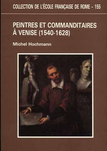 Hochmann,Michel. - Peintres et commanditaires  Venise 1540-1628.