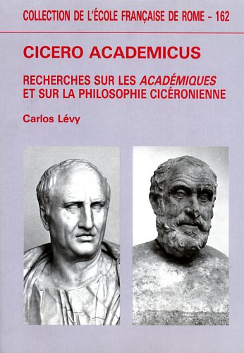 Lvy,Carlos. - Cicero academicus. Recherches sur les Acadmiques et sur la philosophie cicronienne.