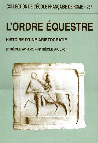 Actes du colloque de Bruxelles-Leuven (octobre 1995). - L'ordre questre. Histoire d'une aristocratie (I sicle av.J.C.-III sicle ap.J.C.).