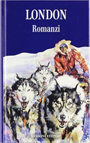 London,Jack. - Romanzi. Cronologia della vita e delle opere, bibliografia, Il richiamo della foresta, Zanna Bianca, Martin Eden.