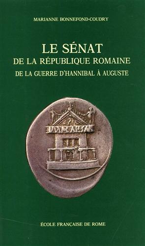 Bonnefond-Coudry,Marianne. - Le Snat de la Rpublique romaine de la guerre d'Hannibal  Auguste.