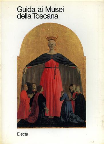 Salvestrini,Donatella (a cura di). - Guida ai Musei della Toscana.