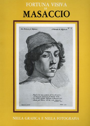 Catalogo della Mostra. - La fortuna visiva di Masaccio nella grafica e nella fotografia.
