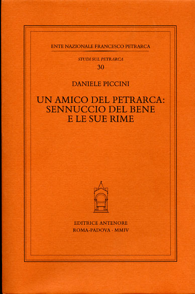 Piccini,Daniele. - Un amico del Petrarca: Sennuccio Del Bene e le sue rime.